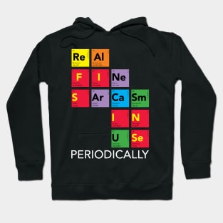 Periodic Table Humor Sarcasm In Use Hoodie